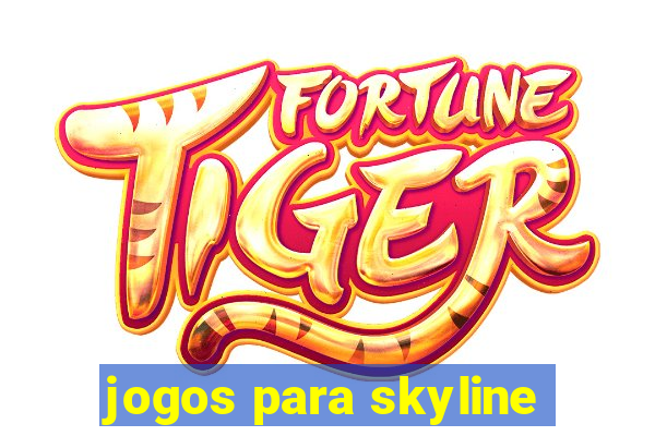 jogos para skyline